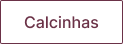 CALCINHAS